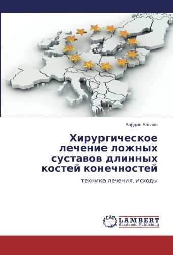 Cover for Vardan Balayan · Khirurgicheskoe Lechenie Lozhnykh Sustavov Dlinnykh Kostey Konechnostey: Tekhnika Lecheniya, Iskhody (Paperback Book) [Russian edition] (2014)