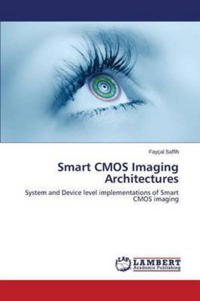 Cover for Fayçal Saffih · Smart Cmos Imaging Architectures: System and Device Level Implementations of Smart Cmos Imaging (Paperback Book) (2014)