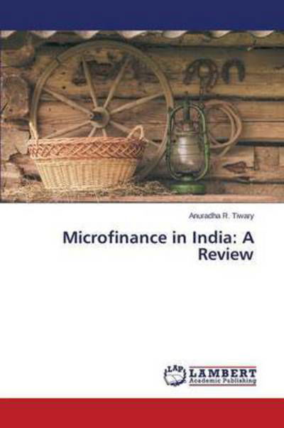 Cover for Tiwary Anuradha R · Microfinance in India: a Review (Paperback Bog) (2015)
