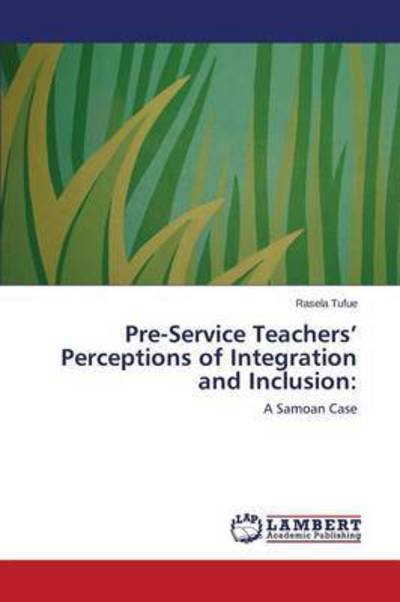 Cover for Tufue Rasela · Pre-service Teachers' Perceptions of Integration and Inclusion (Pocketbok) (2015)