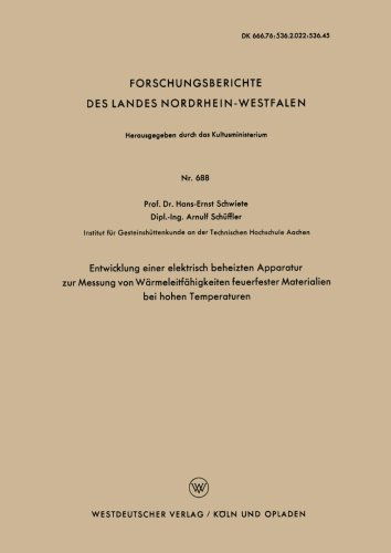 Cover for Hans-Ernst Schwiete · Entwicklung Einer Elektrisch Beheizten Apparatur Zur Messung Von Warmeleitfahigkeiten Feuerfester Materialien Bei Hohen Temperaturen - Forschungsberichte Des Landes Nordrhein-Westfalen (Paperback Book) [1959 edition] (1959)