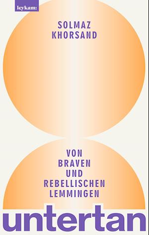 Cover for Solmaz Khorsand · Untertan - Von Braven Und Rebellischen Lemmingen (Book)