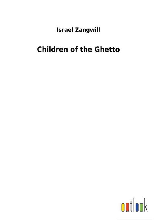 Cover for Zangwill · Children of the Ghetto (Buch) (2017)