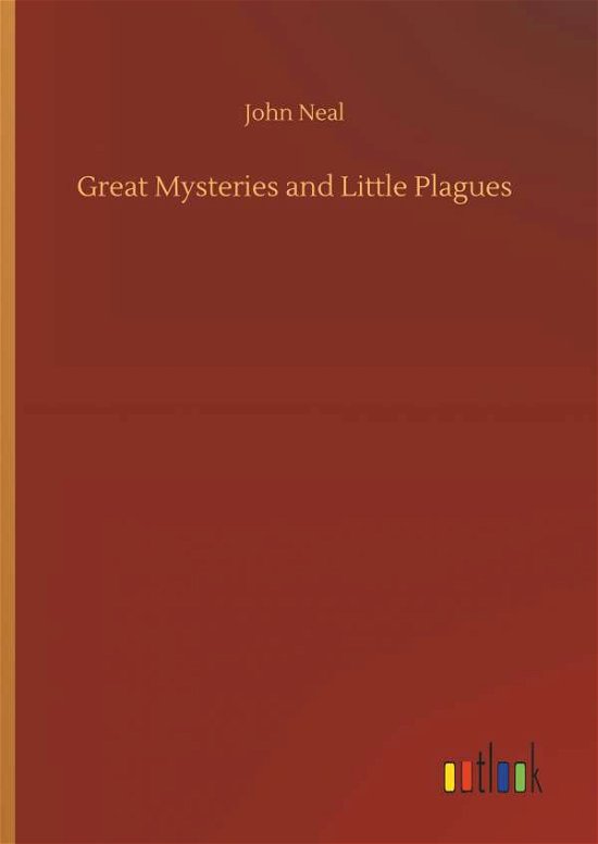 Great Mysteries and Little Plagues - Neal - Boeken -  - 9783734048111 - 21 september 2018