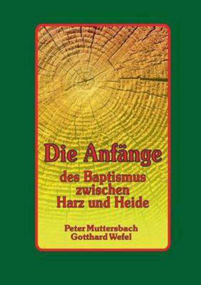 Cover for Peter Muttersbach · Anfange Des Baptismus Zwischen Harz Und Heide (Paperback Book) (2015)
