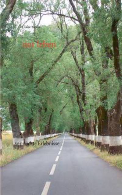 Cover for Claire Nicola · Nur Leben: Ver-ruckte Erlebnisse (Paperback Book) (2015)