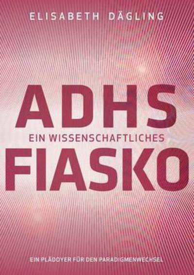 Cover for Elisabeth Dagling · Adhs - Ein Wissenschaftliches Fiasko (Paperback Book) (2015)