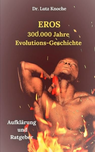 Cover for Knoche · Eros- 300.000 Jahre Evolutions- (Bok) (2020)