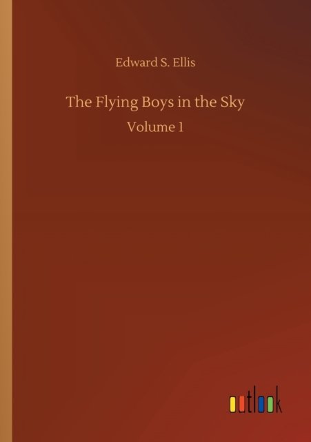 Cover for Edward S Ellis · The Flying Boys in the Sky: Volume 1 (Paperback Bog) (2020)
