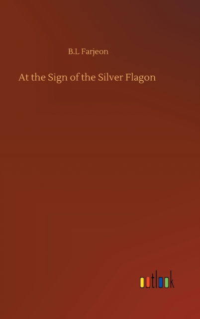 Cover for B L Farjeon · At the Sign of the Silver Flagon (Hardcover bog) (2020)