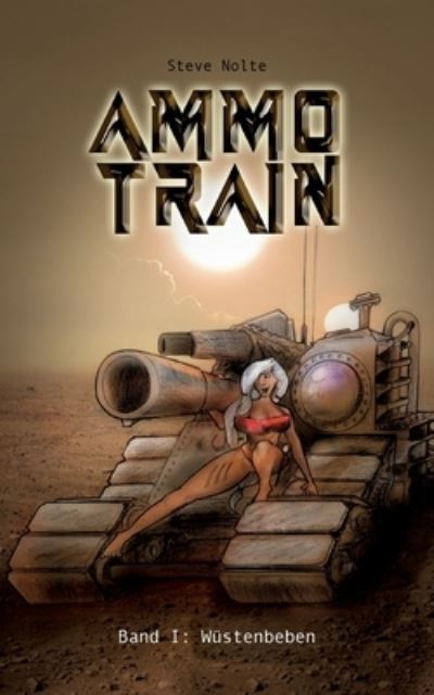 Cover for Steve Nolte · Ammo Train: Band I: Wustenbeben (Paperback Book) (2021)