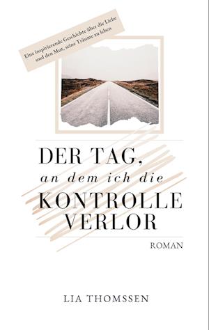 Cover for Lia Thomssen · Der Tag, an dem ich die Kontrolle verlor (Book) (2022)