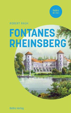 Fontanes Rheinsberg - Robert Rauh - Kirjat - BeBra Verlag - 9783814803111 - tiistai 27. elokuuta 2024