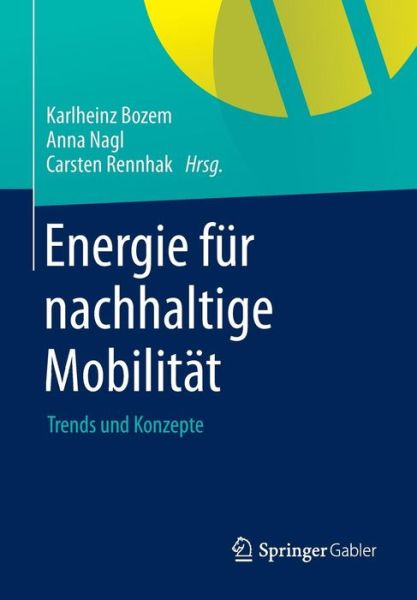 Cover for Karlheinz Bozem · Energie Fur Nachhaltige Mobilitat: Trends Und Konzepte (Paperback Book) [2013 edition] (2013)