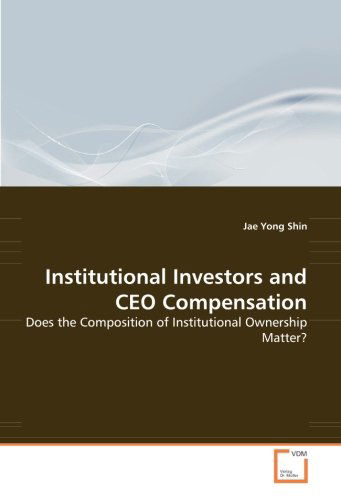 Cover for Jae Yong Shin · Institutional Investors and Ceo Compensation: Does the Composition of Institutional Ownership Matter? (Paperback Book) (2008)