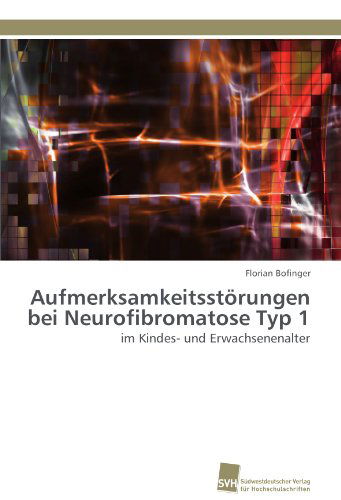 Cover for Florian Bofinger · Aufmerksamkeitsstörungen Bei Neurofibromatose Typ 1: Im Kindes- Und Erwachsenenalter (Paperback Book) [German edition] (2011)
