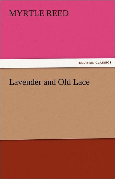 Cover for Myrtle Reed · Lavender and Old Lace (Tredition Classics) (Taschenbuch) (2011)