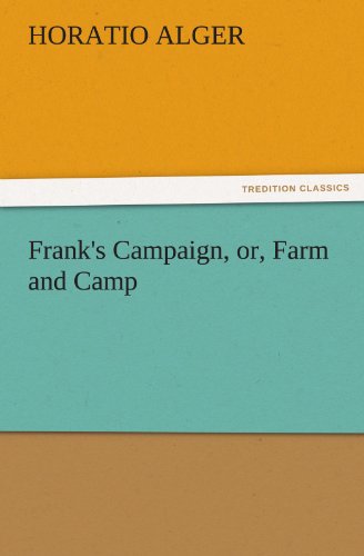 Frank's Campaign, Or, Farm and Camp (Tredition Classics) - Horatio Alger - Livres - tredition - 9783842440111 - 4 novembre 2011