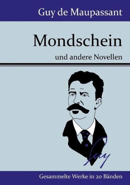 Mondschein - Guy De Maupassant - Books - Hofenberg - 9783843076111 - July 17, 2015