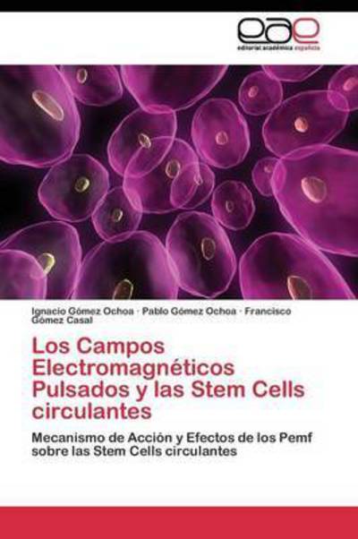 Cover for Gomez Casal Francisco · Los Campos Electromagneticos Pulsados Y Las Stem Cells Circulantes (Paperback Book) (2011)