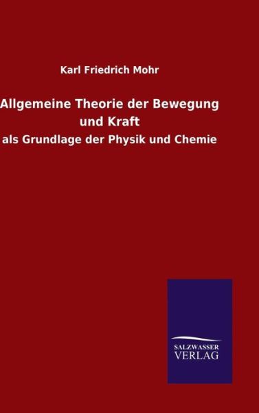 Cover for Karl Friedrich Mohr · Allgemeine Theorie Der Bewegung Und Kraft (Hardcover Book) (2015)