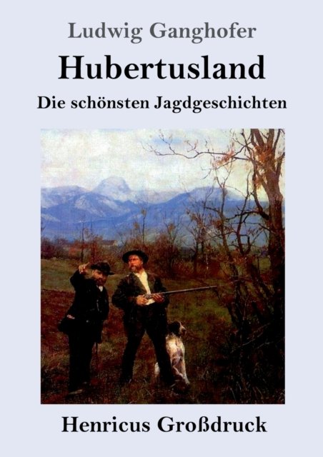 Cover for Ludwig Ganghofer · Hubertusland (Grossdruck) (Pocketbok) (2019)