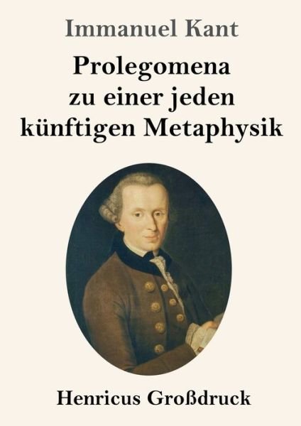 Cover for Immanuel Kant · Prolegomena zu einer jeden kunftigen Metaphysik (Grossdruck) (Paperback Book) (2019)