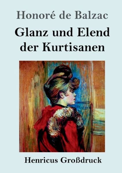 Cover for Honoré de Balzac · Glanz und Elend der Kurtisanen (Grossdruck) (Pocketbok) (2019)
