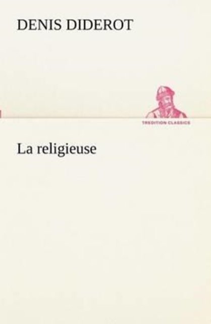 Cover for Denis Diderot · La Religieuse (Tredition Classics) (French Edition) (Pocketbok) [French edition] (2012)