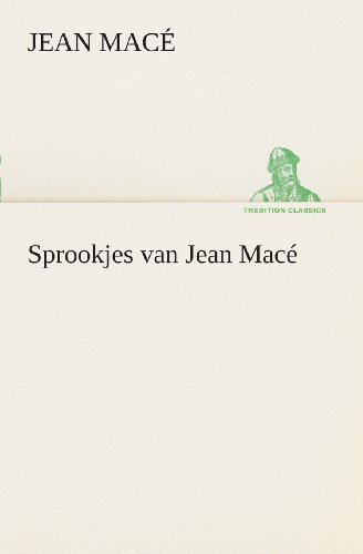 Sprookjes Van Jean Macé (Tredition Classics) (Dutch Edition) - Jean Macé - Livros - tredition - 9783849540111 - 4 de abril de 2013