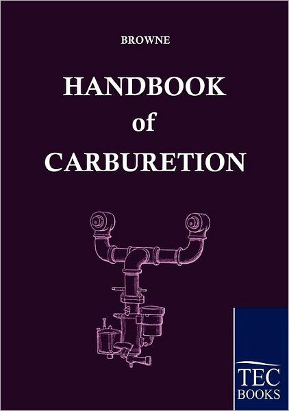 Handbook of Carburetion - Arthur Browne - Books - Salzwasser-Verlag im Europäischen Hochsc - 9783861953111 - March 15, 2010