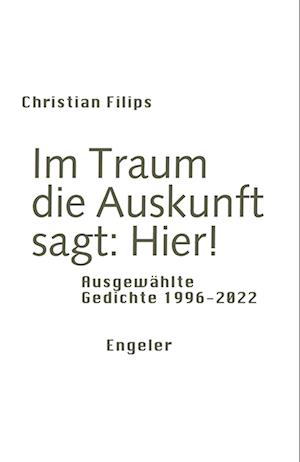 Im Traum die Auskunft sagt: Hier! - Christian Filips - Książki - Urs Engeler - 9783907369111 - 23 stycznia 2023