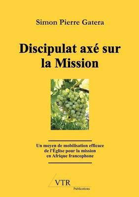 Cover for Simon Pierre Gatera · Discipulat Axé Sur La Mission (Paperback Book) [French edition] (2009)