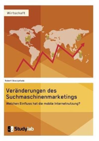Cover for Robert Skoczykloda · Veranderungen des Suchmaschinenmarketings im Kontext der mobilen Entwicklung (Paperback Book) (2016)