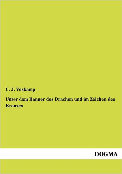 Cover for C. J. Voskamp · Unter Dem Banner Des Drachen Und Im Zeichen Des Kreuzes (Paperback Book) [German edition] (2012)
