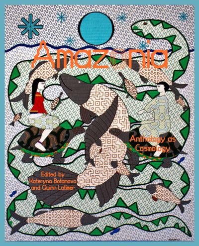 Cover for Kateryna Botanova · Amazonia: Anthology as Cosmology (Paperback Book) (2022)