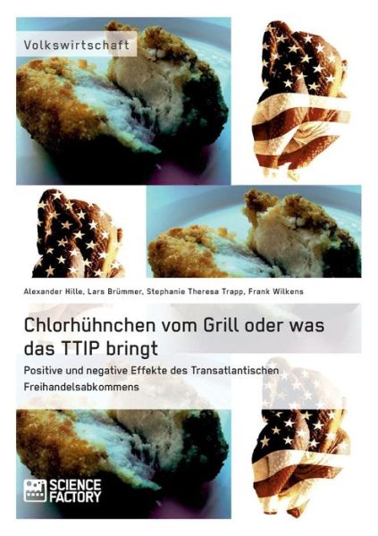 Cover for Lars Brummer · Chlorhuhnchen Vom Grill Oder Was Das Ttip Bringt. Positive Und Negative Effekte Des Transatlantischen Freihandelsabkommens (Paperback Book) (2015)