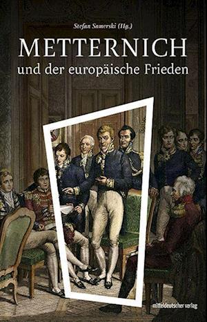 Cover for Stefan Samerski · Metternich und der europäische Frieden (Buch) (2023)