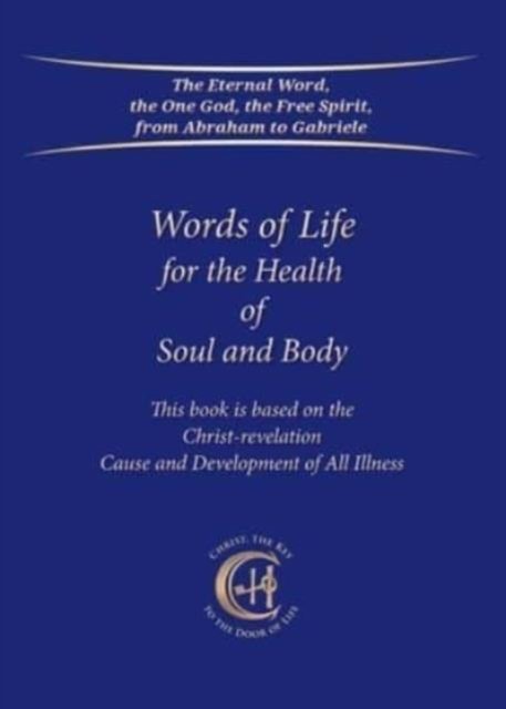 Cover for House Gabriele Publishing · Words of Life for the Health of Soul and Body: This book is based on the Christ-revelation &quot;Cause and Development of All Illness&quot; (Taschenbuch) (2022)