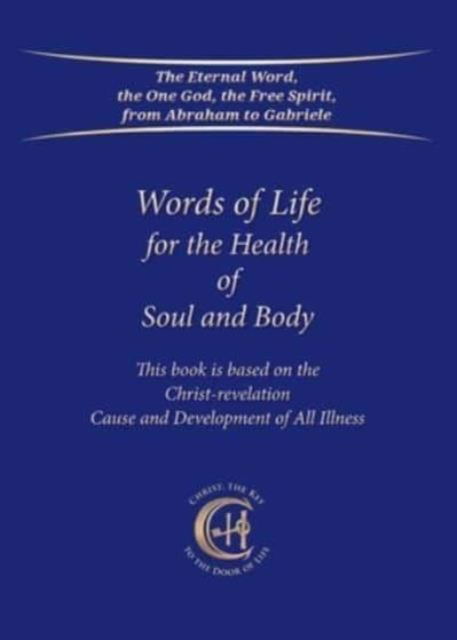 Cover for House Gabriele Publishing · Words of Life for the Health of Soul and Body: This book is based on the Christ-revelation &quot;Cause and Development of All Illness&quot; (Paperback Book) (2022)