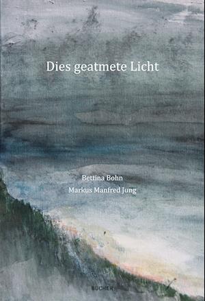 Dies Geatmete Licht / Des Gschnupfti Liecht - Markus Manfred Jung - Książki - Bucher Verlag GmbH - 9783990187111 - 13 sierpnia 2024