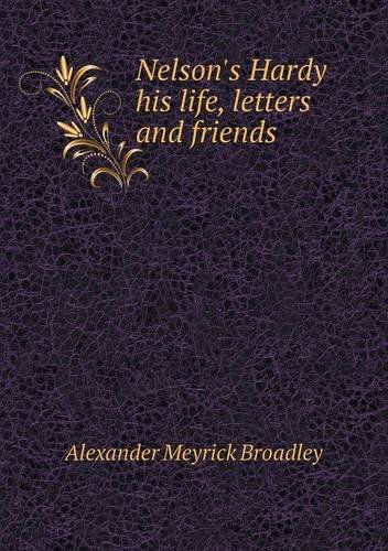 Cover for Alexander Meyrick Broadley · Nelson's Hardy His Life, Letters and Friends (Paperback Book) (2013)