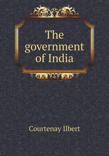 Cover for Courtenay Ilbert · The Government of India (Paperback Book) (2014)