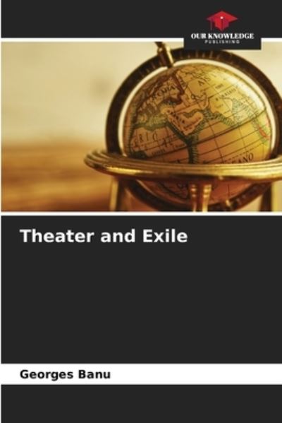Cover for Georges Banu · Theater and Exile (Paperback Book) (2021)