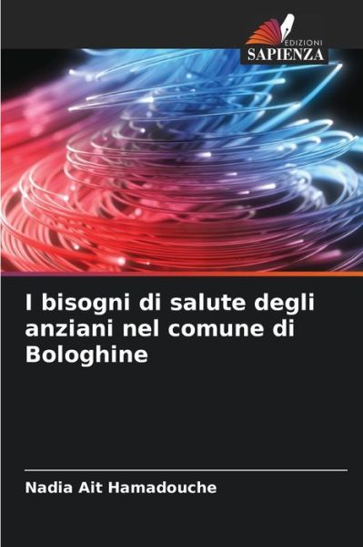 Cover for Nadia Ait Hamadouche · I bisogni di salute degli anziani nel comune di Bologhine (Paperback Book) (2021)