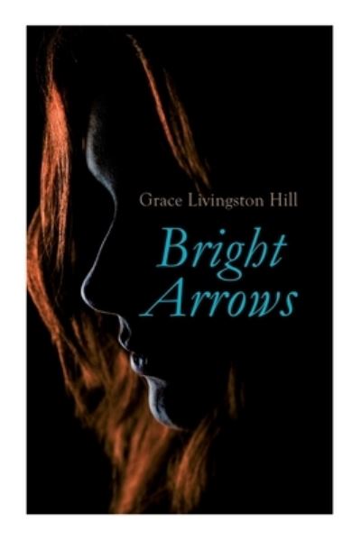 Cover for Grace Livingston Hill · Bright Arrows (Paperback Book) (2020)