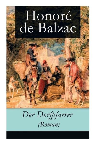 Cover for Honore De Balzac · Der Dorfpfarrer (Roman) (Paperback Bog) (2018)