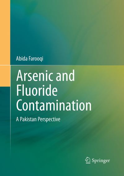 Cover for Abida Farooqi · Arsenic and Fluoride Contamination: A Pakistan Perspective (Pocketbok) [Softcover reprint of the original 1st ed. 2015 edition] (2016)