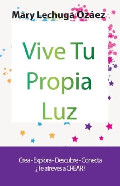 Cover for Mary Lechuga Ozáez · Vive Tu Propia Luz (Paperback Book) (2020)