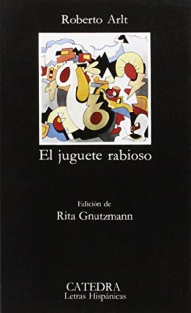 Cover for Roberto Arlt · El Juguete Rabioso (Paperback Book) (1996)